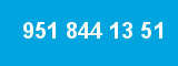 951 844 13 51
